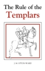 The Rule of the Templars : The French Text of the Rule of the Order of the Knights Templar - Book