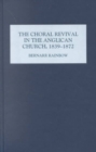 The Choral Revival in the Anglican Church, 1839-1872 - Book