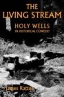 The Living Stream : Holy Wells in Historical Context - Book