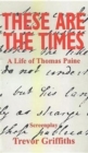 These are the Times : A Life of Thomas Paine - Book
