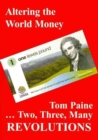 Revolutions: Altering the World Money : Tom Paine - Two, Three, Many Revolutions - Book