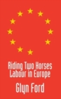 Riding Two Horses: Labour in Europe - Book