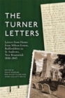 The Turner Letters : Letters from Home: from Milton Ernest, Bedfordshire to St Andrews, New Brunswick, 1830-1845 - Book