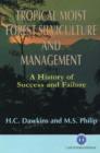 Tropical Moist Forest Silviculture and Management : A History of Success and Failure - Book