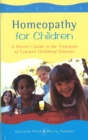 Homeopathy For Children : A Parent's Guide to the Treatment of Common Childhood Illnesses - Book
