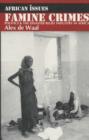 Famine Crimes : Politics and the Disaster Relief Industry in Africa - Book