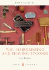 Wig, Hairdressing and Shaving Bygones - Book