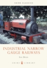 Industrial Narrow Gauge Railways - Book