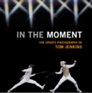 In The Moment : The Sports Photography of Tom Jenkins - Book