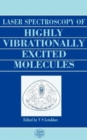 Laser Spectroscopy of Highly Vibrationally Excited Molecules - Book