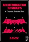 An Introduction to Groups : A Computer Illustrated Text - Book