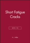 Short Fatigue Cracks (ESIS 13) - Book