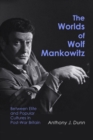 The Worlds of Wolf Mankowitz : Between Elite and Popular Cultures in Post-War Britain - Book