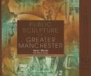 Public Sculpture of Greater Manchester - Book