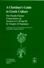 A Christian's Guide to Greek Culture : The Pseudo-Nonnus 'Commentaries' on 'Sermons' 4, 5, 39 and 43 by Gregory of Nazianus - Book