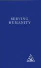 Serving Humanity : Compiled from the Writings of Alice A.Bailey and the Tibetan Master Djwhal Khul - Book