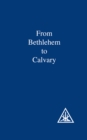 From Bethlehem to Calvary - eBook
