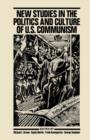 New Studies in the Politics and Culture of U.S. Communism - Book