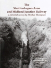 The Stratford-upon-Avon and Midland Junction Railway : a pictorial survey by Stephen Thompson - Book