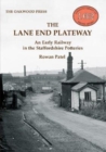 The Lane End Plateway : An Early Railway in the Staffordshire Potteries - Book