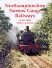 Northamptonshire Narrow Gauge Railways in the 1960s - Book