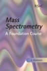 Mass Spectrometry : A Foundation Course - Book