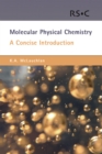 Molecular Physical Chemistry : A Concise Introduction - Book