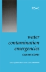 Water Contamination Emergencies : Can We Cope? - Book