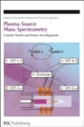 Plasma Source Mass Spectrometry : Current Trends and Future Developments - Book