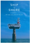 Ship to Shore : Art and the Lure of the Sea - Book