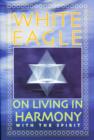 White Eagle on Living in Harmony with the Spirit - Book