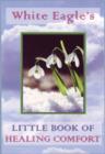 White Eagle's Little Book of Healing Comfort - Book