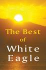 The Best of White Eagle : The Essential Spiritual Teacher - Book
