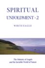 SPIRITUAL UNFOLDMENT 2 - ebook : The Ministry of Angels and the Invisible Worlds of Nature - eBook