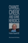 Chance, Cheek and Some Heroics - Book