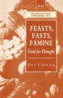 Feasts, Fasts, Famine : Food for Thought - Book