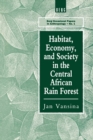 Habitat, Economy and Society in the Central Africa Rain Forest - Book