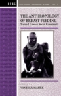 Anthropology of Breast-Feeding : Natural Law or Social Construct - Book