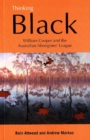 Thinking Black : William Cooper and the Australian Aborigines' League - Book