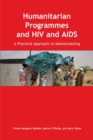 Humanitarian Programmes and HIV and AIDS : A Practical Approach to Mainstreaming - Book