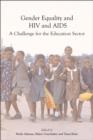 Gender Equality, HIV and AIDS : A Challenge for the Education Sector - eBook