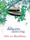 The Dancers Dancing : A powerful coming-of-age novel - eBook