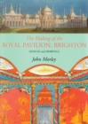 Making of the Royal Pavilion, Brighton : Designs and Drawings - Book
