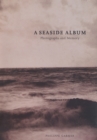 A Seaside Album : Photographs and Memory - Book