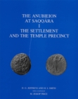 The Anubieion at Saqqara I : The Settlement and the Temple Precinct - Book