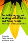 Social Pedagogy and Working with Children and Young People : Where Care and Education Meet - eBook