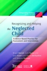 Recognizing and Helping the Neglected Child : Evidence-Based Practice for Assessment and Intervention - eBook