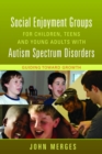 Social Enjoyment Groups for Children, Teens and Young Adults with Autism Spectrum Disorders : Guiding Toward Growth - eBook