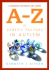 An A-Z of Genetic Factors in Autism : A Handbook for Parents and Carers - eBook
