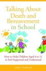 Talking About Death and Bereavement in School : How to Help Children Aged 4 to 11 to Feel Supported and Understood - eBook